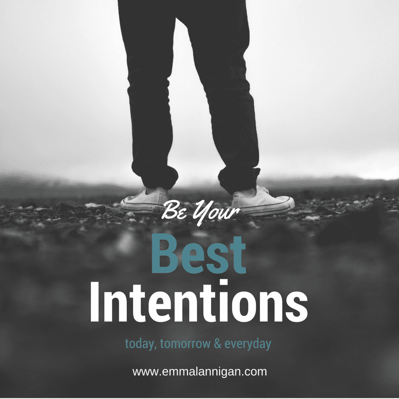 Be your best intentions when you approach the New year and any goal setting